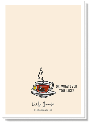 Achterkant koffiekaart met de tekst 'Or whatever you like?' en een afbeelding van een kopje thee