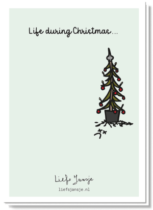 Achterkant van de Life before Christmas kaart met daarop de tekst 'Life during Christmas' waarop je een plaatje ziet van een dode uitgevallen kerstboom in een pot.