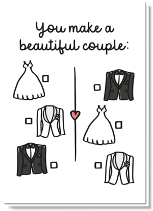 Voorkant trouwkaart met de tekst 'You make a beautiful couple' en daaronder de mogelijkheid om 2x een trouwjurk, een trouwjasje zowel mannelijk als vrouwelijk aan te vinken