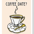 Voorkant wenskaart koffieleuten coffee date? Met afbeelding van een kopje koffie erop