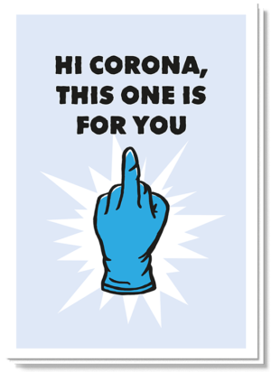 Voorkant quarantaine kaart met een wegwerp handschoen die zijn middelvinger opsteekt en de tekst 'Hi Corona, this one is for you'