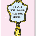 Voorkant date myself roze kaart met goud kitscherig spiegeltje met de tekst erop 'If i were you, i would also date myself'