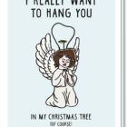 Origineel kerstwensen versturen doe je met deze kerstkaart. Een kerstengel en er staat bij 'i really want to hang you in my christmas tree (of course).