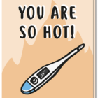 Voorkant beterschapskaart met een thermometer die 39 graden aangeeft en de tekst 'You are so hot!'