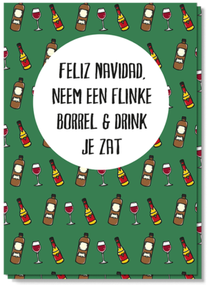 Kerstkaart met allemaal drankflesjes erop en de tekst 'Feliz Navidad, neem een flinke borrel & drink je zat'