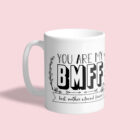 Moederdag mok met daarop een originele en stoere zwart wit opdruk met de tekst ' You are my BMFF...best mother & friend forever'