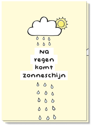Voorkant wenskaart met daarop een wolk met regen en de tekst 'Na regen komt zonneschijn'