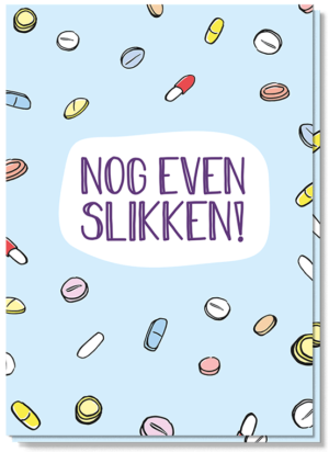 Wenskaart met verschillende pillen erop en de tekst 'Nog even slikken'