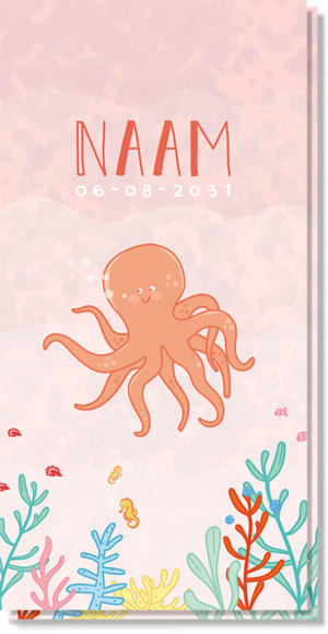 Geboortekaartje octopus, waarvan er maar 1 is. Uniek roze langwerpig geboortekaartje met daarop een octopus en vrolijk gekleurd koraal
