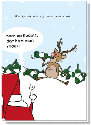 Voorkant gekke kerstkaart met daarop de kerstman die zegt tegen rudolf dat zijn neus veel roder kan, terwijl rudolf tussen de lege flessen wijn zit.