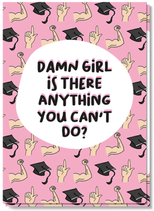 Roze kaart met illustraties van gespierde armpjes en geslaagd hoedjes. Met de tekst: Damn girl is there anything you can't do?